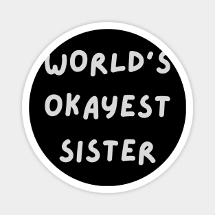 World's Okayest Sister Magnet